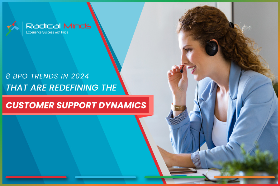 8 BPO Trends in 2024 that Are Redefining the Customer Support Dynamics