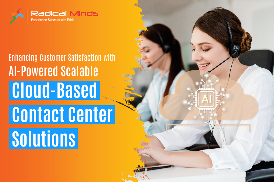 Enhancing Customer Satisfaction with AI-Powered Scalable Cloud-Based Contact Center Solutions