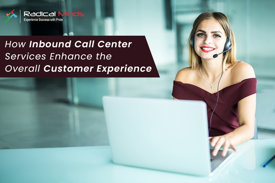 How Inbound Call Center Services Enhance the Overall Customer Experience?