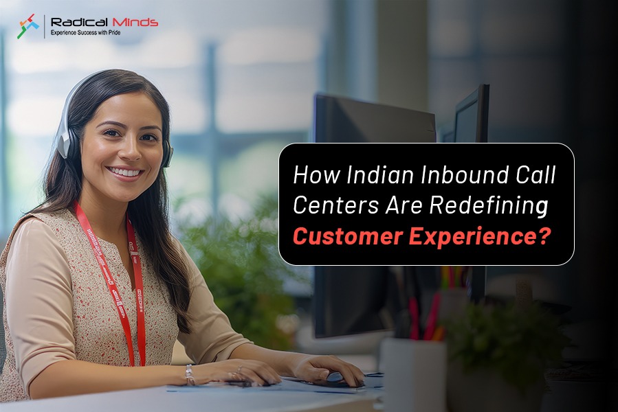 How Indian Inbound Call Centers Are Redefining Customer Experience?